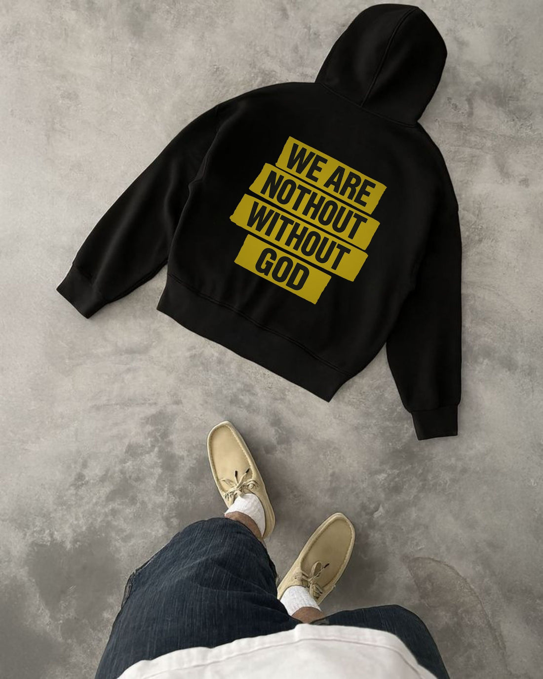 WE ARE NOTHING WITHOUT GOD HOODIE